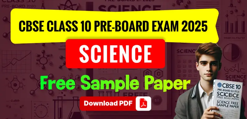 CBSE 10th Science Pre-Board Sample Paper 2025: Free PDF Download Available