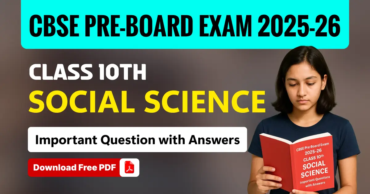 CBSE Class 10 Pre-Board Exam 2025-26: Social Science Important Questions with Answers – Free PDF Download