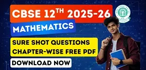 CBSE Class 12th Maths 2025-26: Sure Shot Questions – Chapter-wise PDF Download