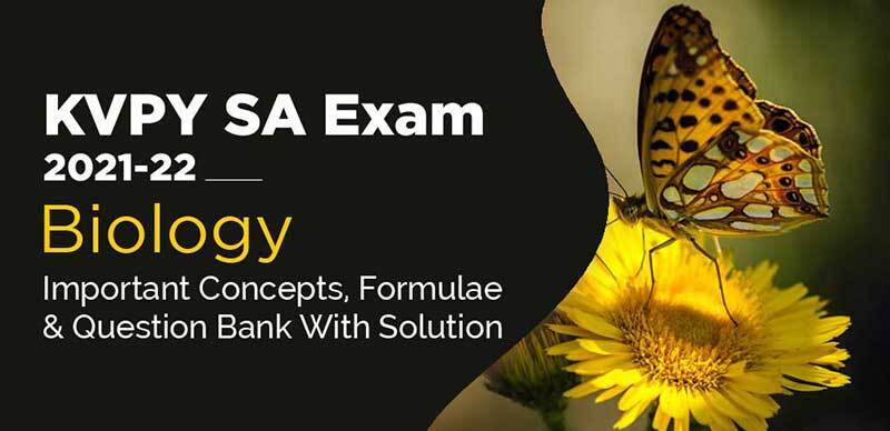 KVPY SA Exam 2021-22 : Biology Topic-Wise Basic Concepts & Question Bank With Solution