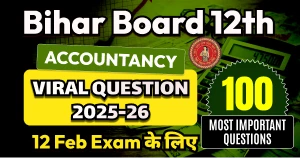 Bihar Board 12th Accountancy Viral Question 2025-26: 12 Feb Exam के लिए 100 Most Important Questions Answers
