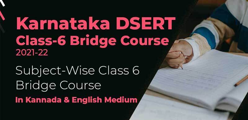 Karnataka DSERT Class-6 Bridge Course 2021-22 : Subject-Wise Class 6 Bridge Course In Kannada & English Medium