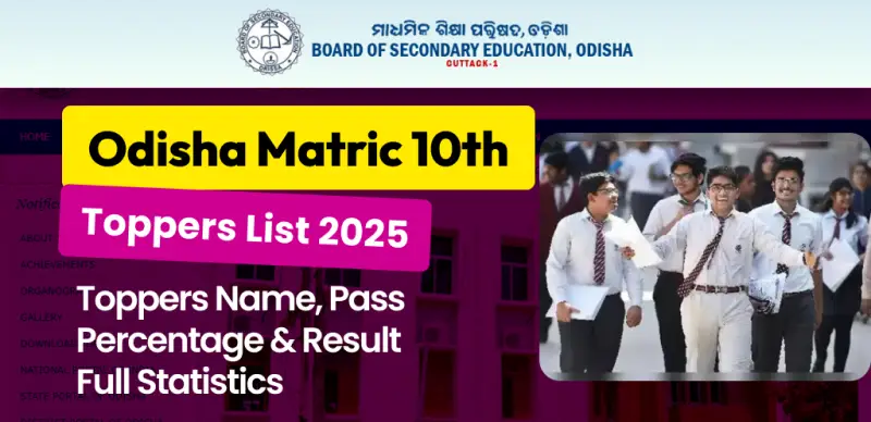 Odisha Matric 10th Toppers List 2025 : Toppers Name, District-wise Percentage & Result Statistics Here; Check Full Details