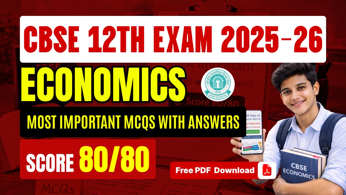 CBSE 12th Economics Exam 2025-26: Most Important Previous Year MCQs – Score 80/80 with Free PDF