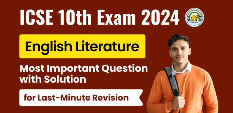 ICSE Class 10th English Literature Exam 2024 : Most Important Question with Solution for Last-Minute Revision