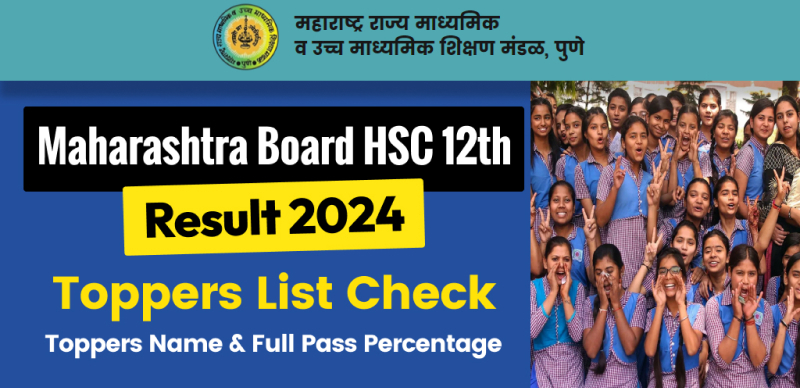 Maharashtra HSC 12th Result 2024 Out: Check Toppers Name, Marks, Pass Percentage, Merit List, District & Result Full Statistics