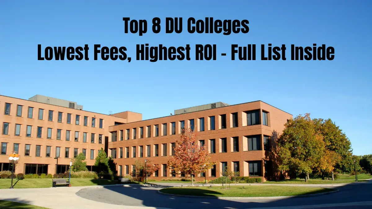 Top 8 DU Colleges: Lowest Fees, Highest ROI – Full List Inside