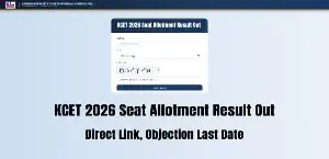 KCET 2026 Round 1 Seat Allotment Result Out: Direct Link, Objection Last Date