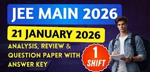 JEE Main Session-1 Exam 2026 : 21 January Shift-1 Analysis, Review & Question Paper with Answer Key