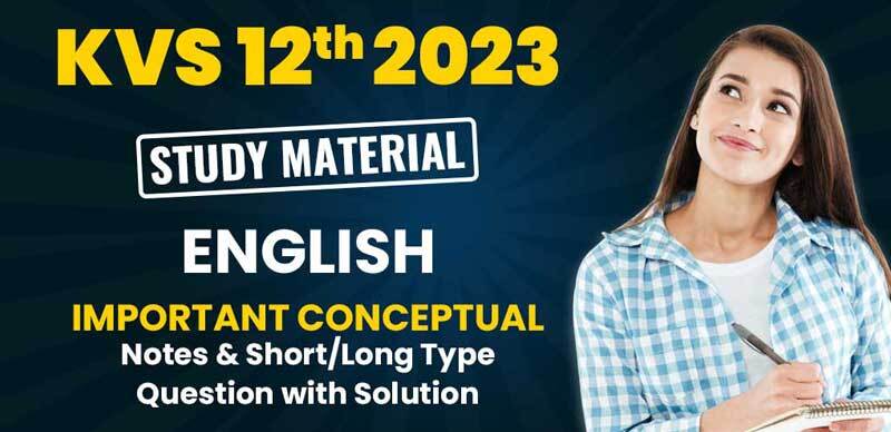 KVS 12th English Study Material 2023 : Most Important Study Material with Solution
