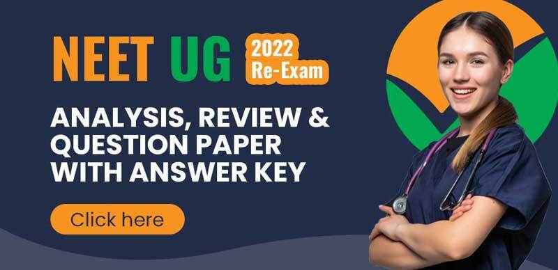 NEET UG 2022 Re-Exam : Analysis, Review & Question Paper with Answer Key