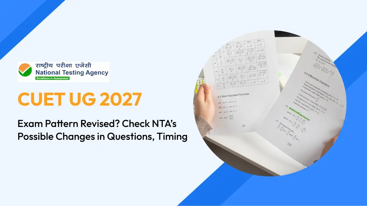 CUET UG 2027 Exam Pattern Revised? Check NTA’s Possible Changes in Questions, Timing