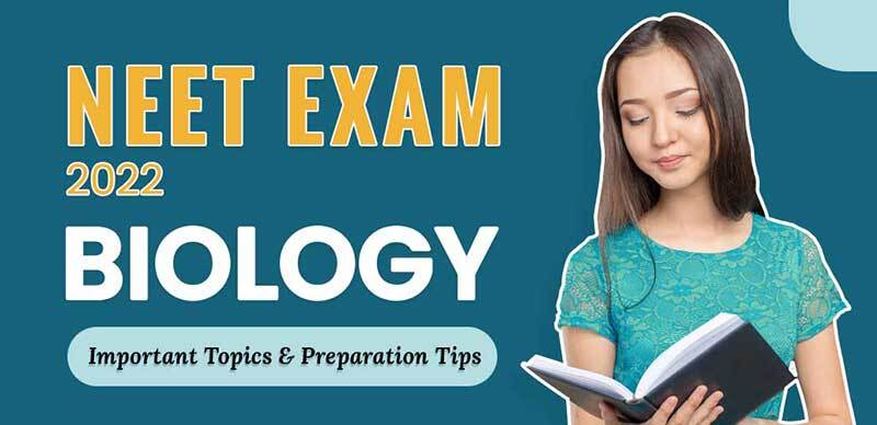 NEET Exam 2022 : Biology Important Topics & Preparation Tips