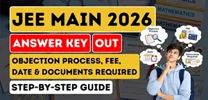 JEE Main Answer Key 2026 Session 1 Released: How to Raise Objection, Fee, Last Date & Step-by-Step Guide