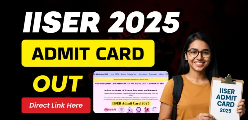 IISER Admit Card 2025 Released – Download Now at iiseradmission.in