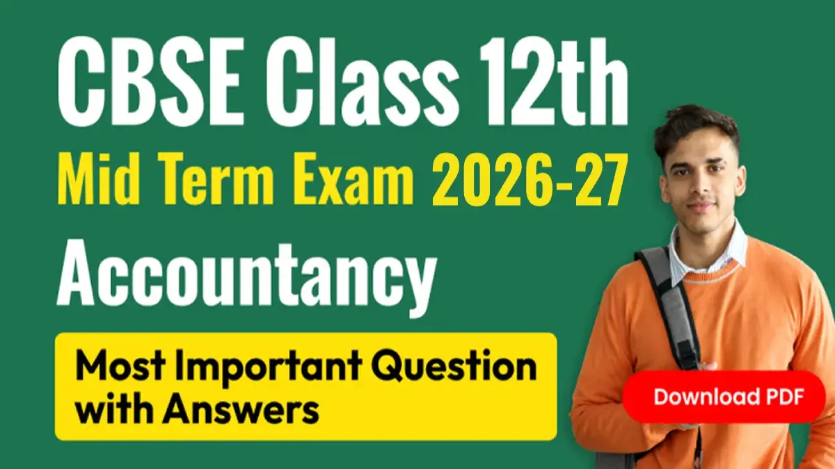 CBSE Class 12th Mid Term Exam 2026-27 : Accountancy Most Important Question with Answers; Download PDF