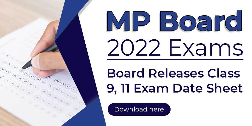 MP Board परीक्षा 2022  : MPBSE ने कक्षा 9, 11 की डेट शीट जारी की, परीक्षा 15 मार्च से