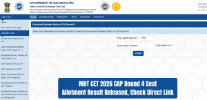 MHT CET 2026 CAP Round 4 Seat Allotment Result Released; Check Direct Link