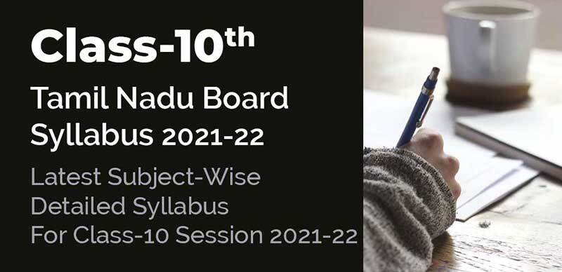 Class-10 Tamil Nadu Board Syllabus 2021-22 : Latest Subject-Wise Detailed Syllabus