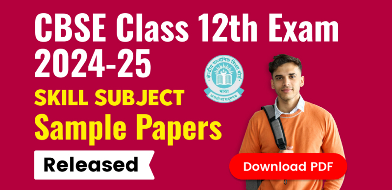 CBSE Class 12th Exam 2024-25 : Skill Subject Sample Papers and Marking Scheme Released; Download PDF