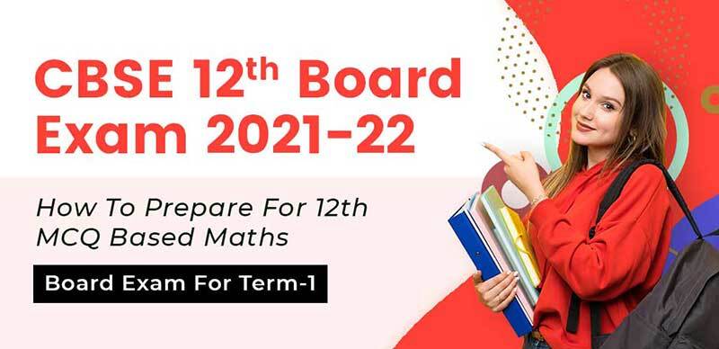 CBSE 12th Board Exam 2021-22 : How To Prepare For 12th MCQ Based Maths Board Exam For Term-1