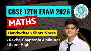 CBSE 12th Maths Short Notes 2026: Revise All Chapters in Minutes & Score High