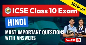 ICSE Class 10 Hindi 2025-26: Most Important Questions with Answers for Board Exam