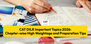 CAT DILR Important Topics 2026: Chapter-wise High Weightage and Preparation Tips