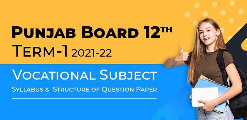 Punjab Board 12th Term-1 2021-22 : Vocational Subject Syllabus &  Structure of Question Paper