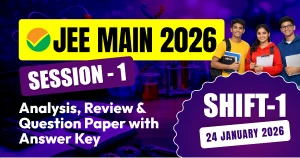 JEE Main Session-1 Exam 2026: 24 Jan Shift-1 Analysis, Review & Question Paper with Answer Key