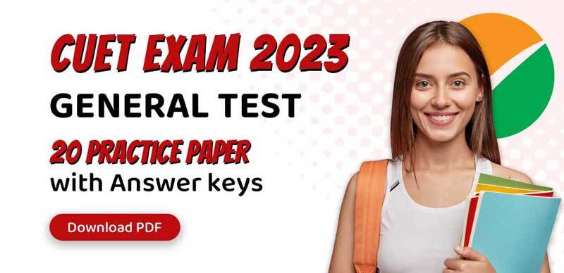 CUET Exam 2023 : General Test 20 Practice Paper with Answer key; Download PDF