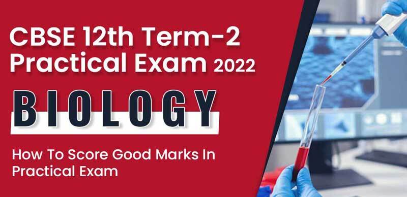 CBSE 12th Term-2 Practical Exam 2022 : Biology How To Score Good Marks In Practical Exam