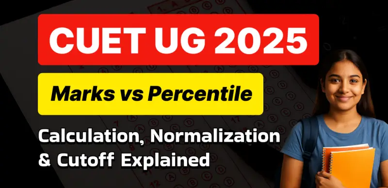 CUET UG 2025 Marks vs Percentile: Calculation, Normalization & Cutoff Explained