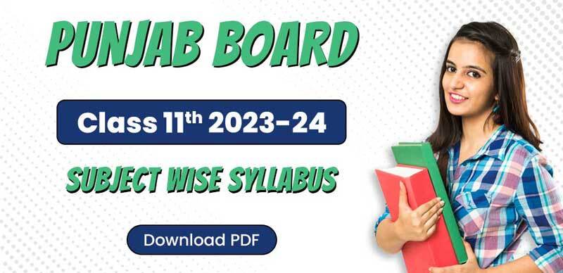Punjab Board 11th 2023-24 : Subject Wise Syllabus; Download PDF