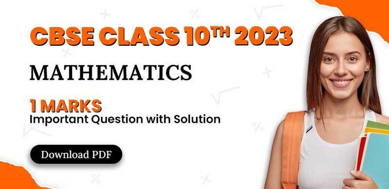 CBSE Class 10th Maths 2023 : 1 Marks Important Question with Solution Download PDF