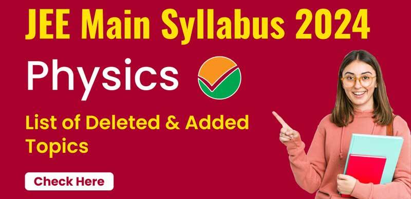 JEE Main Physics Revised Syllabus 2024 Deleted & Added Topics