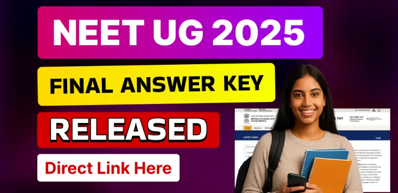 NEET UG 2025: Final Answer Key Now Available—Access It at neet.nta.nic.in