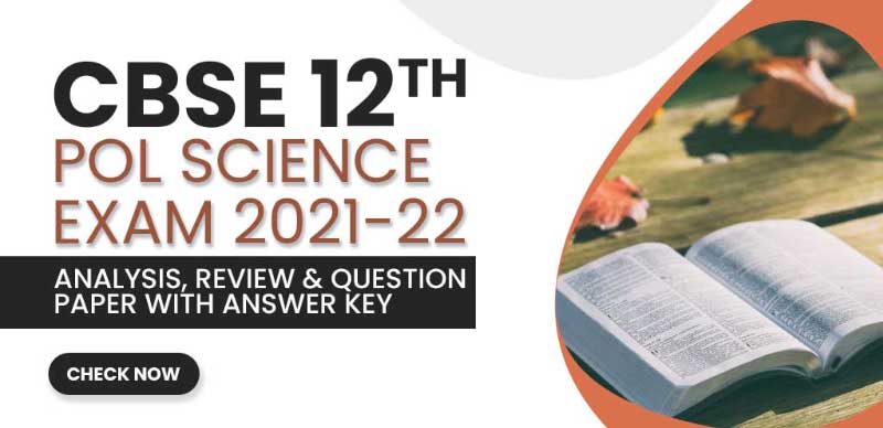 CBSE 12 Political Science Exam 2021-22 : Analysis, Review & Question Paper with Answer key