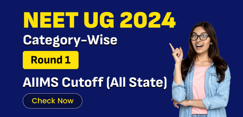 AIIMS NEET UG 2024 Cutoff : Check Category-Wise AIIMS Cutoff for Round 1; Details Inside