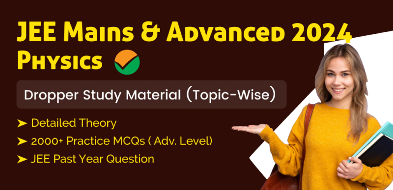 JEE Main & Advanced 2024 : Physics Dropper Study Material Download Topic-Wise PDF