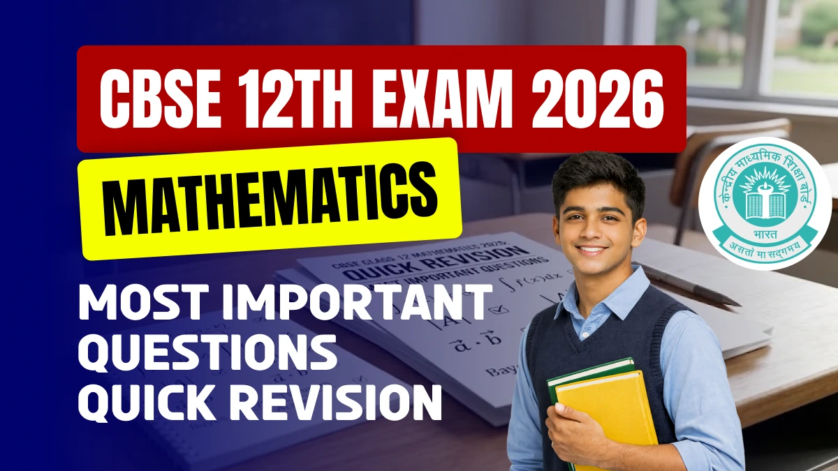 CBSE Class 12 Maths Exam 2026 : Most Important Questions (Quick Revision)