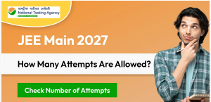 JEE Main 2027: How Many Attempts Are Allowed? Check Number of Attempts