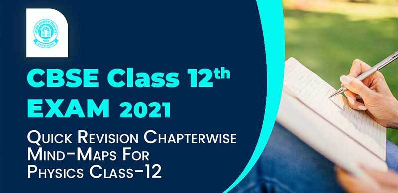CBSE 12th Exam 2021 : Quick Revision Chapterwise Mind-Maps For Physics Class-12