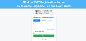 JEE Main 2027 Registration Begins: How to Apply, Eligibility, Fee and Exam Dates