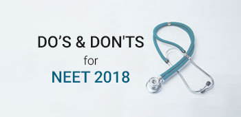 Do’s and Don'ts for NEET 2018