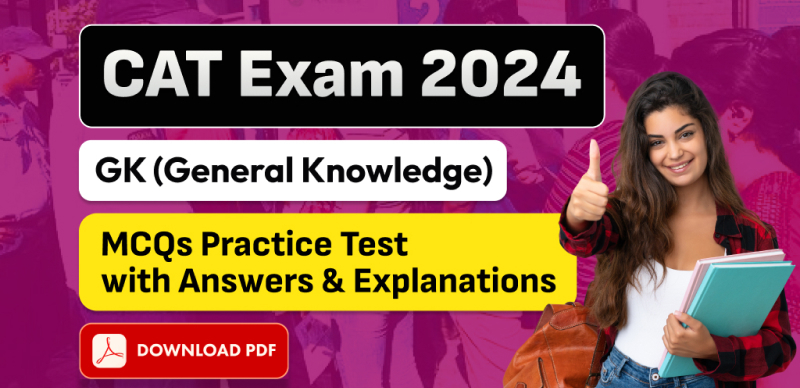 CAT Exam 2024: GK MCQs Practice Test with Answers & Explanations – Free PDF Download