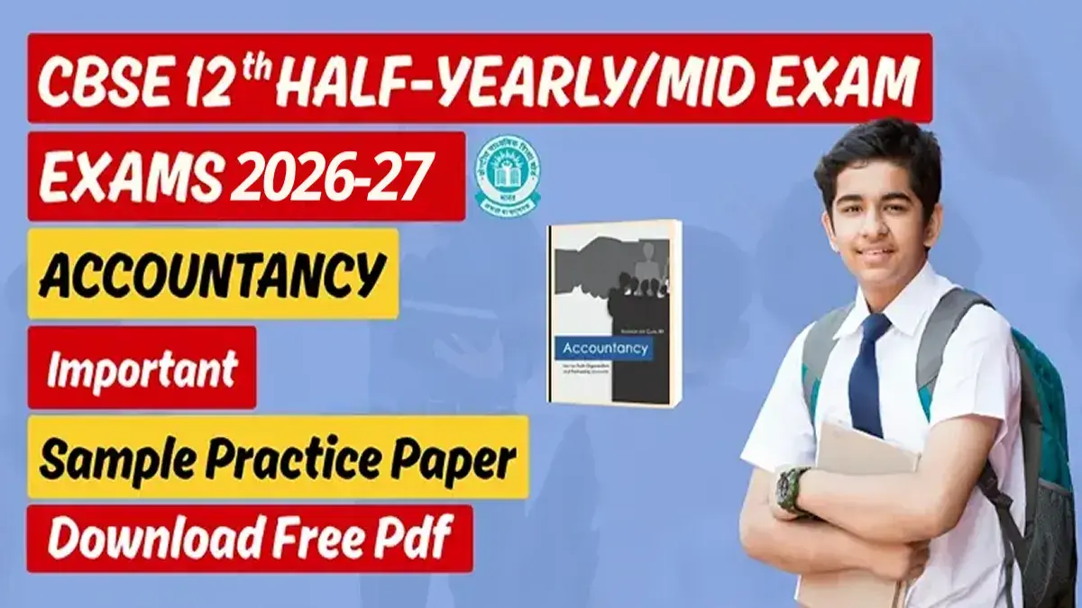 CBSE 12th Accountancy Half-Yearly Exam 2026-27: Important Sample Practice Paper; Download Free PDF
