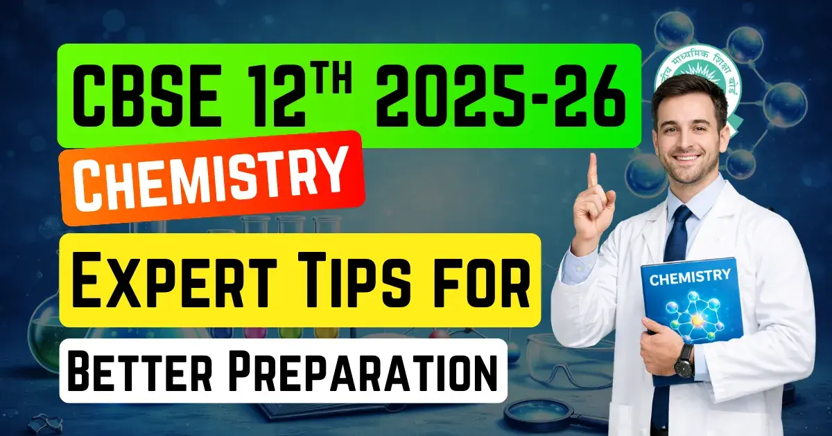 CBSE Class 12 Chemistry 2025-26: Expert Tips for Better Preparation