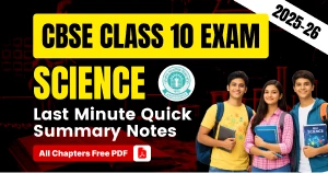 CBSE 10th Science Exam 2025-26: Last Minute Quick Summary Notes; All Chapters PDF Download