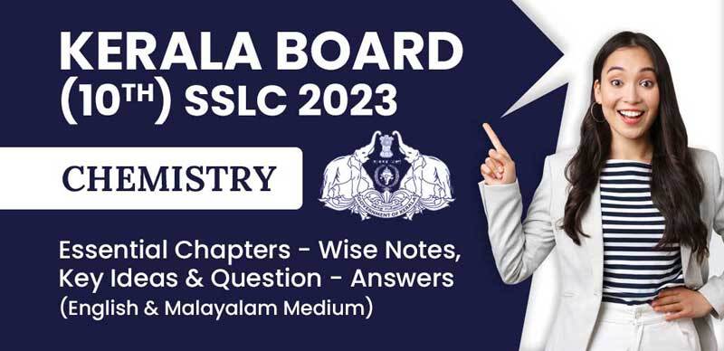 Kerala Board (10th) SSLC 2023 : Chemistry Essential Chapters - Wise Notes, Key Ideas & Question - Answers (English & Malayalam Medium)